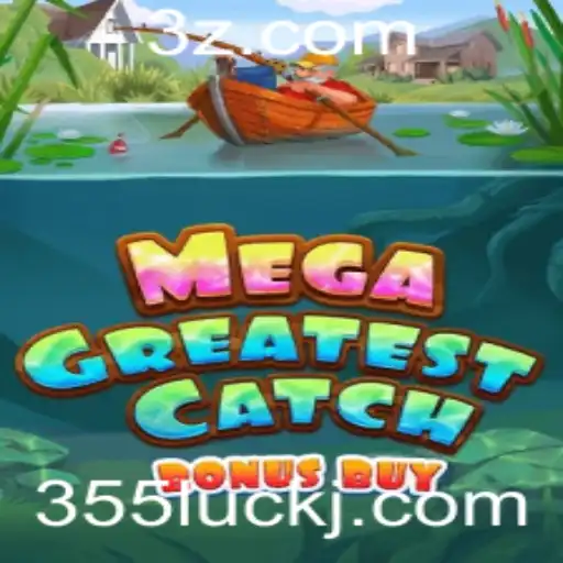 Conheça MegaGreatestCatchBonusBuy e o Fascinante Mundo de 355 Luck